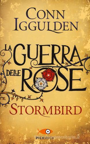 Stormbird. La guerra delle Rose. Ediz. illustrata vol.1 di Conn Iggulden edito da Piemme