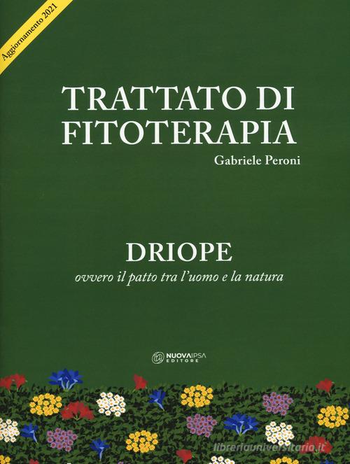 Trattato di fitoterapia. Aggiornamento Driope ovvero il patto tra l'uomo e la natura di Gabriele Peroni edito da Nuova IPSA