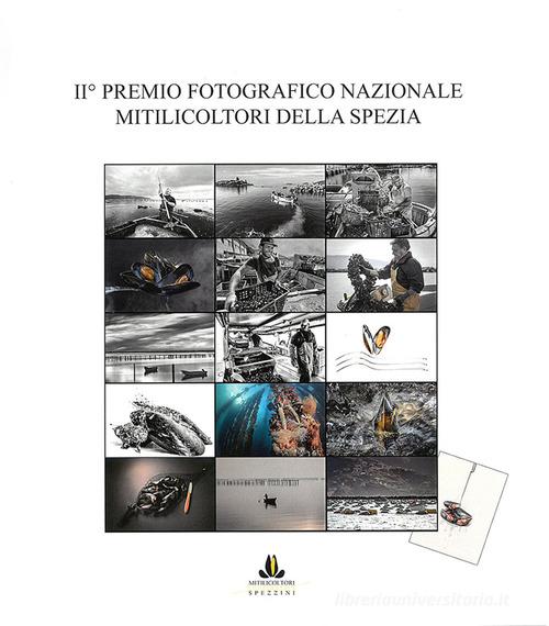 II° Premio fotografico nazionale Mitilicoltori della Spezia di Cooperativa mitilicoltori spezzini edito da Bandecchi & Vivaldi