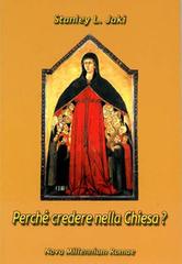 Perché credere nella Chiesa? di Stanley L. Jaki edito da Nova Millennium Romae