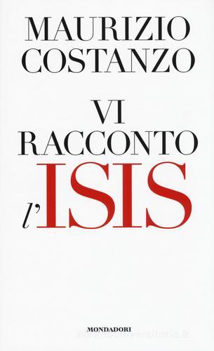 Vi racconto l'Isis di Maurizio Costanzo edito da Mondadori Electa