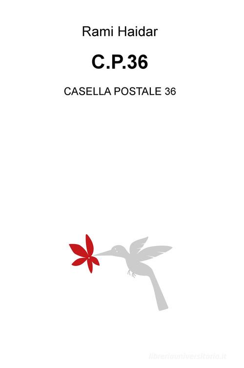 C.p.36. Casella postale 36 di Rami Haidar edito da ilmiolibro self publishing