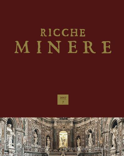 Ricche minere. Rivista semestrale di storia dell'arte (2017) vol. 7 edito da Scripta
