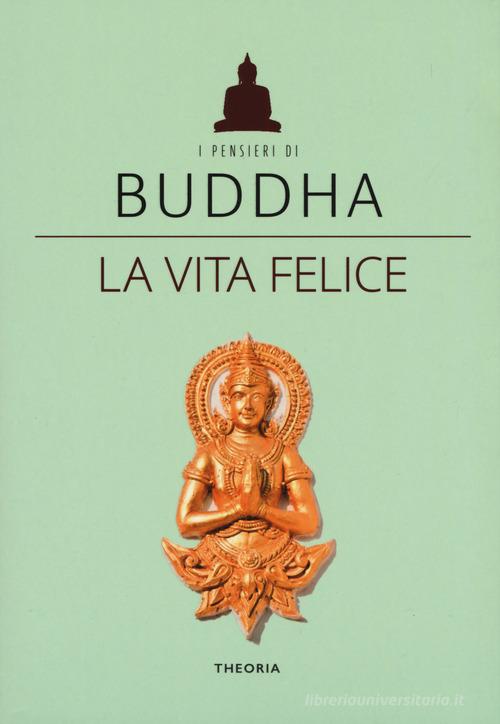 La vita felice edito da Edizioni Theoria