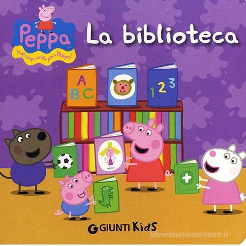 La biblioteca. Peppa Pig. Hip hip urrà per Peppa! di Silvia D'Achille edito da Giunti Kids