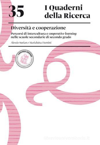 Diversità e cooperazione. Percorsi di intercultura e cooperative learning nelle scuole secondarie di secondo grado di Alessio Surian, Marialuisa Damini edito da Loescher