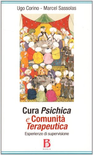 Cura psichica e comunità terapeutica. Esperienze di supervisione di Ugo Corino, Marcel Sassolas edito da Borla