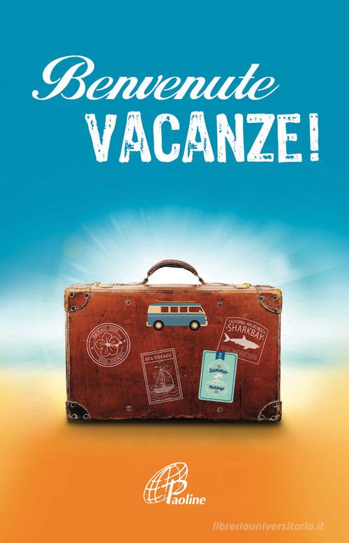 Benvenute vacanze! edito da Paoline Editoriale Libri