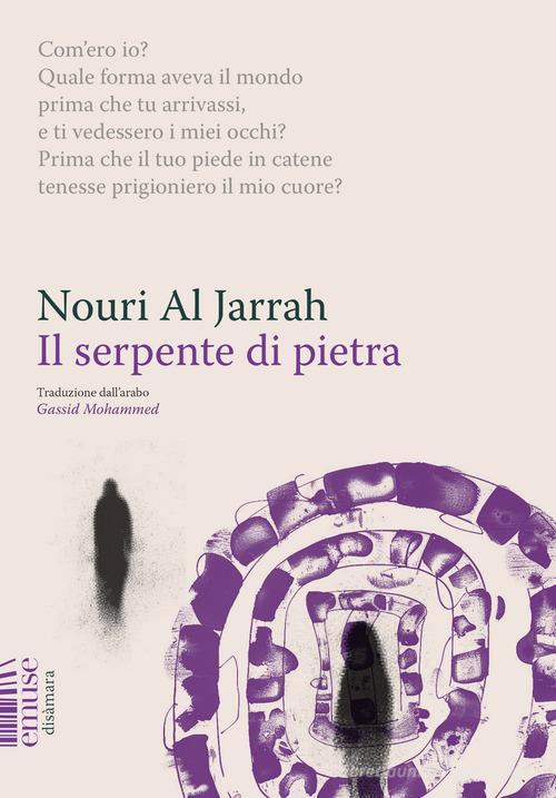 Il serpente di pietra. L'elegia di Barate alla sua amata Regina di Nouri Al Jarrah edito da emuse