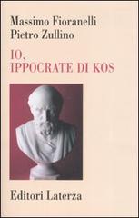 Io, Ippocrate di Kos di Massimo Fioranelli, Pietro Zullino edito da Laterza