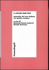 Il lavoro part-time. Anomalie del caso italiano nel quadro europeo edito da Franco Angeli