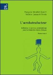 L' acrobatraducteur. Réflexions et exercices grammaticaux pour la traduction italien-français edito da Aracne