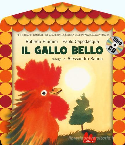 Il gallo bello. Con CD Audio di Roberto Piumini, Paolo Capodacqua edito da Gallucci