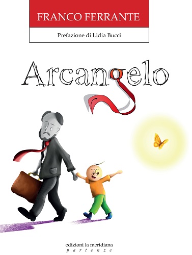 Arcangelo di Franco Ferrante, Gabriele Ferrante edito da Edizioni La Meridiana