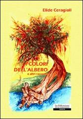 I colori dell'albero e altri racconti di Elide Ceragioli edito da La Riflessione