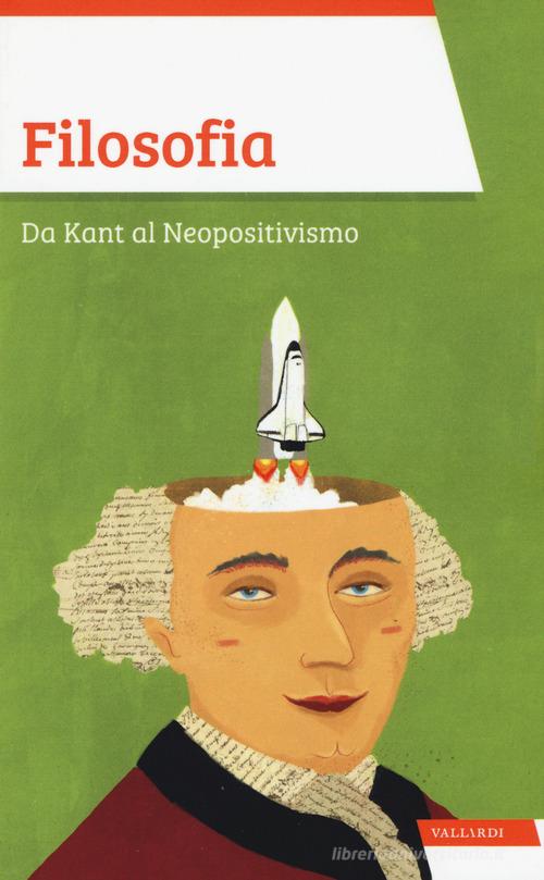 Filosofia. Da Kant al Neopositivismo di Vittorio Sirtori edito da Vallardi A.