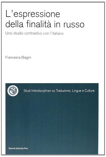 L' espressione della finalità in russo. Uno studio contrastivo con l'italiano di Francesca Biagini edito da Bononia University Press