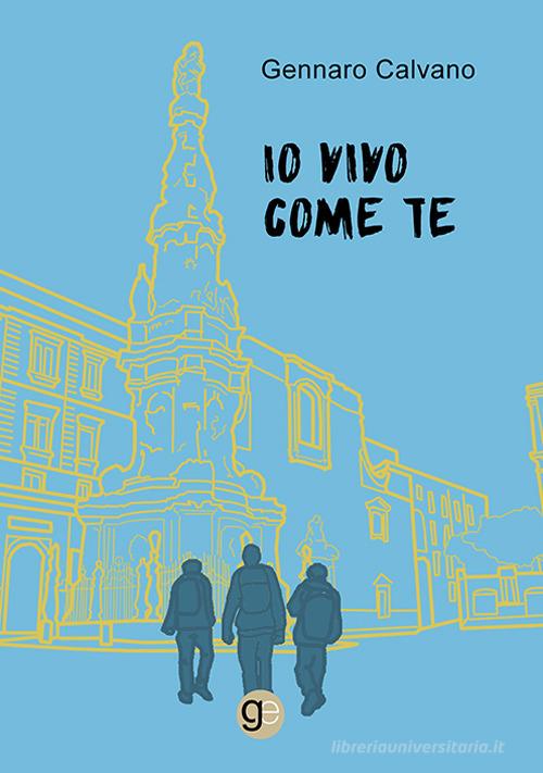 Libro Io vivo come te di Gennaro Calvano Tracce di Graus Edizioni