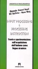 Input processing e processing instruction di Alessandro Benati, Bill Van Patten, Winne Wong edito da Armando Editore