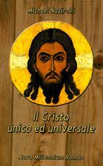 Il Cristo unico ed universale di Michael Nazir-Ali edito da Nova Millennium Romae