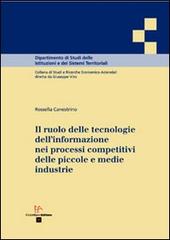 Il ruolo delle tecnologie dell'informazione nei processi competitivi delle piccole e medie industrie di Rossella Canestrino edito da Enzo Albano Editore