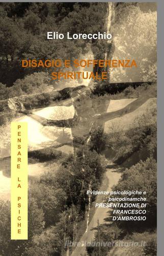 Disagio e sofferenza spirituale di Elio Lorecchio edito da ilmiolibro self publishing