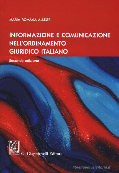 Informazione e comunicazione nell'ordinamento giuridico italiano di Maria Romana Allegri edito da Giappichelli
