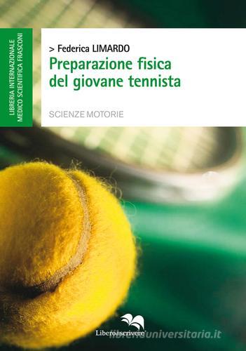 Preparazione fisica del giovane tennista di Federica Limardo edito da Liberodiscrivere edizioni