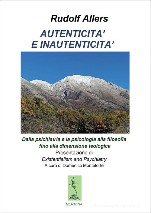 Autenticità e inautenticità. Dalla psichiatria e la psicologia alla filosofia fino alla dimensione teologica di Rudolf Allers edito da Passione Scrittore selfpublishing