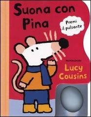 Suona con Pina di Lucy Cousins edito da Mondadori