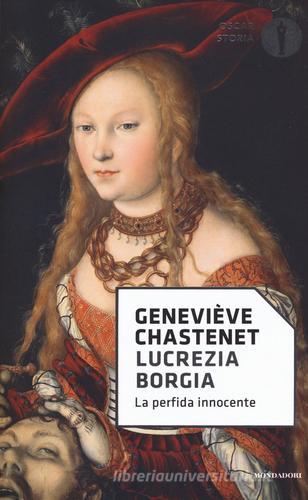 Lucrezia Borgia. La perfida innocente di Geneviève Chastenet edito da Mondadori