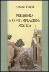 Preghiera e contemplazione mistica. Per una antropologia della preghiera di Antonio Furioli edito da Marietti 1820