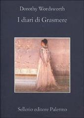 I diari di Grasmere (1800-1803) di Dorothy Wordsworth edito da Sellerio Editore Palermo