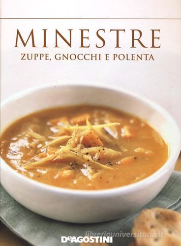 Minestre. Zuppe, gnocchi e polenta edito da De Agostini