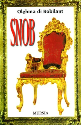Snob di Olghina Di Robilant edito da Ugo Mursia Editore