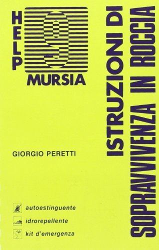 Istruzioni di sopravvivenza in roccia di Giorgio Peretti edito da Ugo Mursia Editore