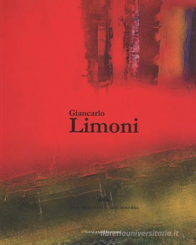 Giancarlo Limoni. Catalogo della mostra (Roma, 4 novembre 2013-31 gennaio 2014). Ediz. illustrata edito da Gangemi Editore
