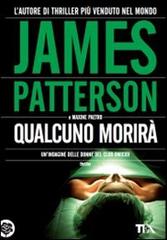 Qualcuno morirà di James Patterson, Maxine Paetro edito da TEA