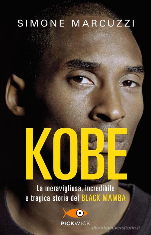 Kobe. La meravigliosa, incredibile e tragica storia del Black Mamba di Simone Marcuzzi edito da Piemme