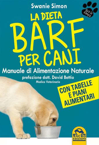 La dieta Barf per cani. Manuale di alimentazione naturale di Swanie Simon edito da Macro Edizioni