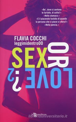 Sex or love? vol.2 di Flavia Cocchi edito da Leggereditore