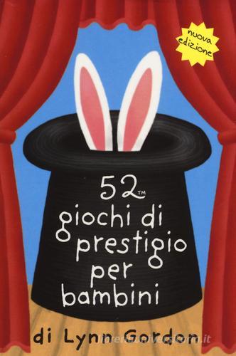 52 giochi di prestigio per bambini. Carte di Lynn Gordon edito da Magazzini Salani