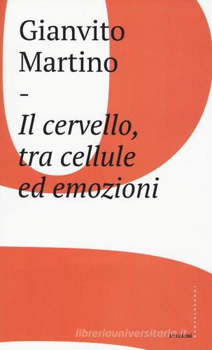 Il cervello, tra cellule ed emozioni di Gianvito Martino edito da Castelvecchi