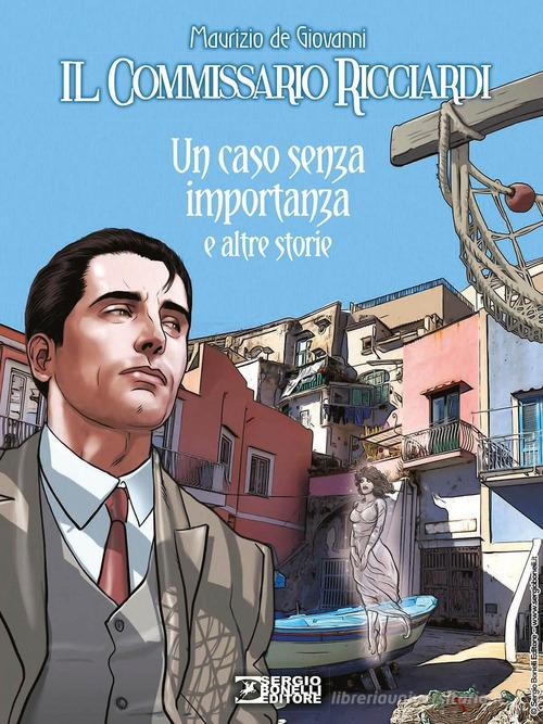 Un caso senza importanza e altre storie. Il commissario Ricciardi di Maurizio de Giovanni, Claudio Falco, Paolo Terracciano edito da Sergio Bonelli Editore