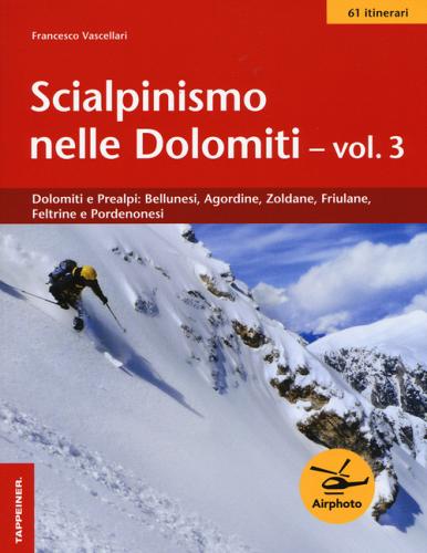 Scialpinismo nelle Dolomiti vol.3 di Francesco Vascellari edito da Tappeiner