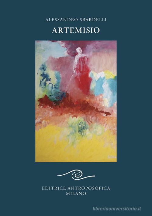 Artemisio di Alessandro Sbardelli edito da Editrice Antroposofica