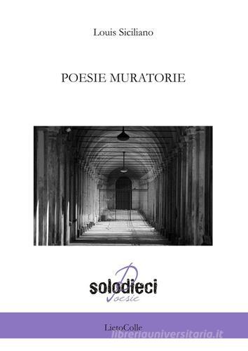 Poesie muratorie di Louis Siciliano edito da LietoColle