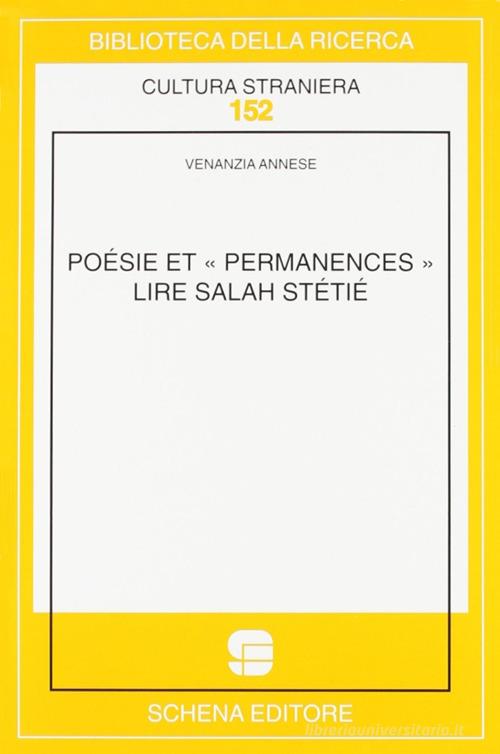 Poésie et «permanences». Lire Salah Stétié di Venanzia Annese edito da Schena Editore