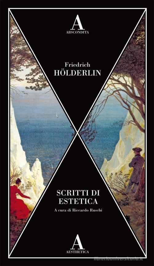 Scritti di estetica di Friedrich Hölderlin edito da Abscondita