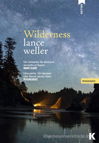 Wilderness di Lance Weller edito da Keller